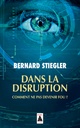 DANS LA DISRUPTION - COMMENT NE PAS DEVENIR FOU ? - ILLUSTRATIONS, NOIR ET BLANC 